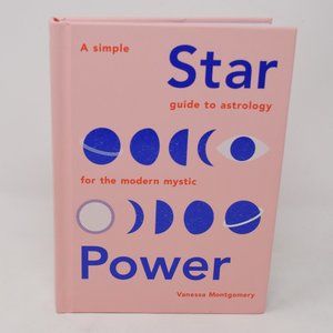 Star Power A Simple Guide to Astrology for the Modern Mystic V Montgomery Hardcv